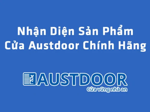 Nhận diện sản phẩm cửa chính hãng